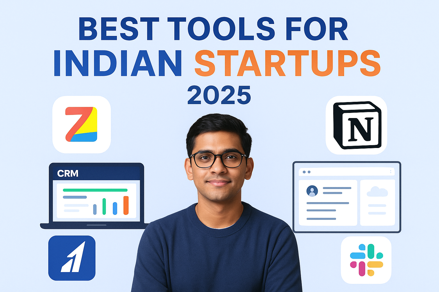 10 Best Tools for Indian Startups in 2025 — CRM to Productivity Powerhouses “Best Tools for Indian Startups 2025 — Indian founder surrounded by Zoho, Notion, Razorpay, Slack icons with CRM dashboard, accounting dashboard, and team productivity tools displayed on laptop.”